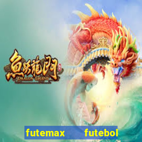 futemax   futebol ao vivo